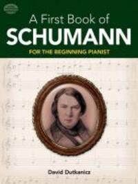 Cover: 9780486479057 | A First Book of Schumann: For the Beginning Pianist | David Dutkanicz