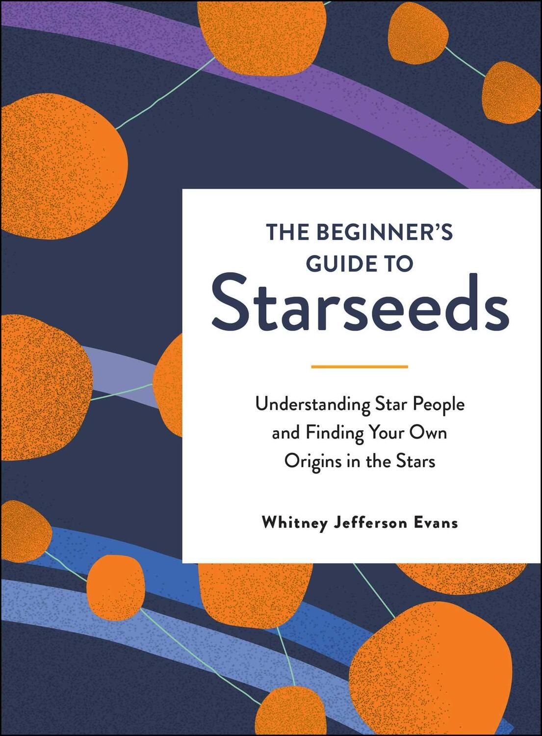 Cover: 9781507215364 | The Beginner's Guide to Starseeds: Understanding Star People and...