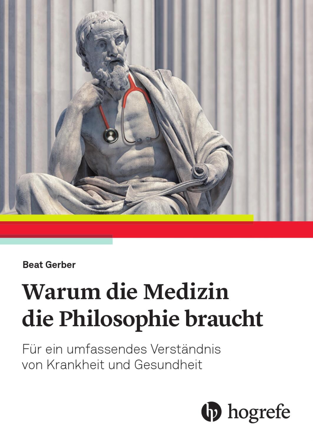 Cover: 9783456860237 | Warum die Medizin die Philosophie braucht | Beat Gerber | Taschenbuch