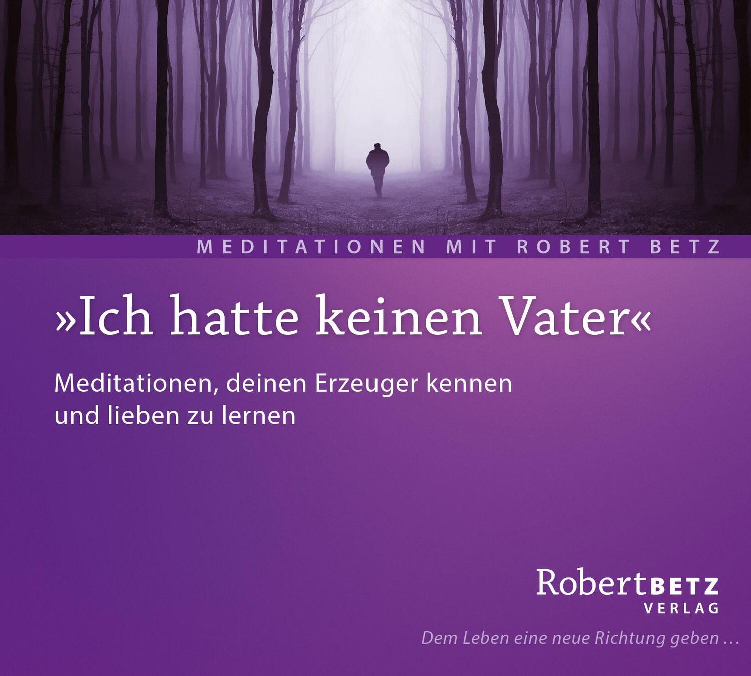 Cover: 9783940503749 | "Ich hatte keinen Vater" - Meditations-CD | Robert. T Betz | Audio-CD