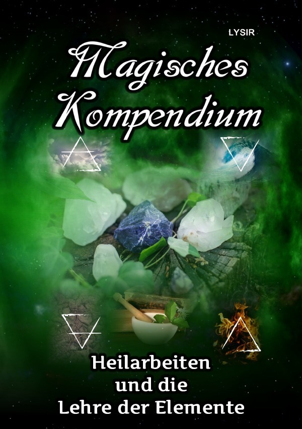Cover: 9783746731278 | Magisches Kompendium - Heilarbeiten und die Lehre der Elemente | Lysir