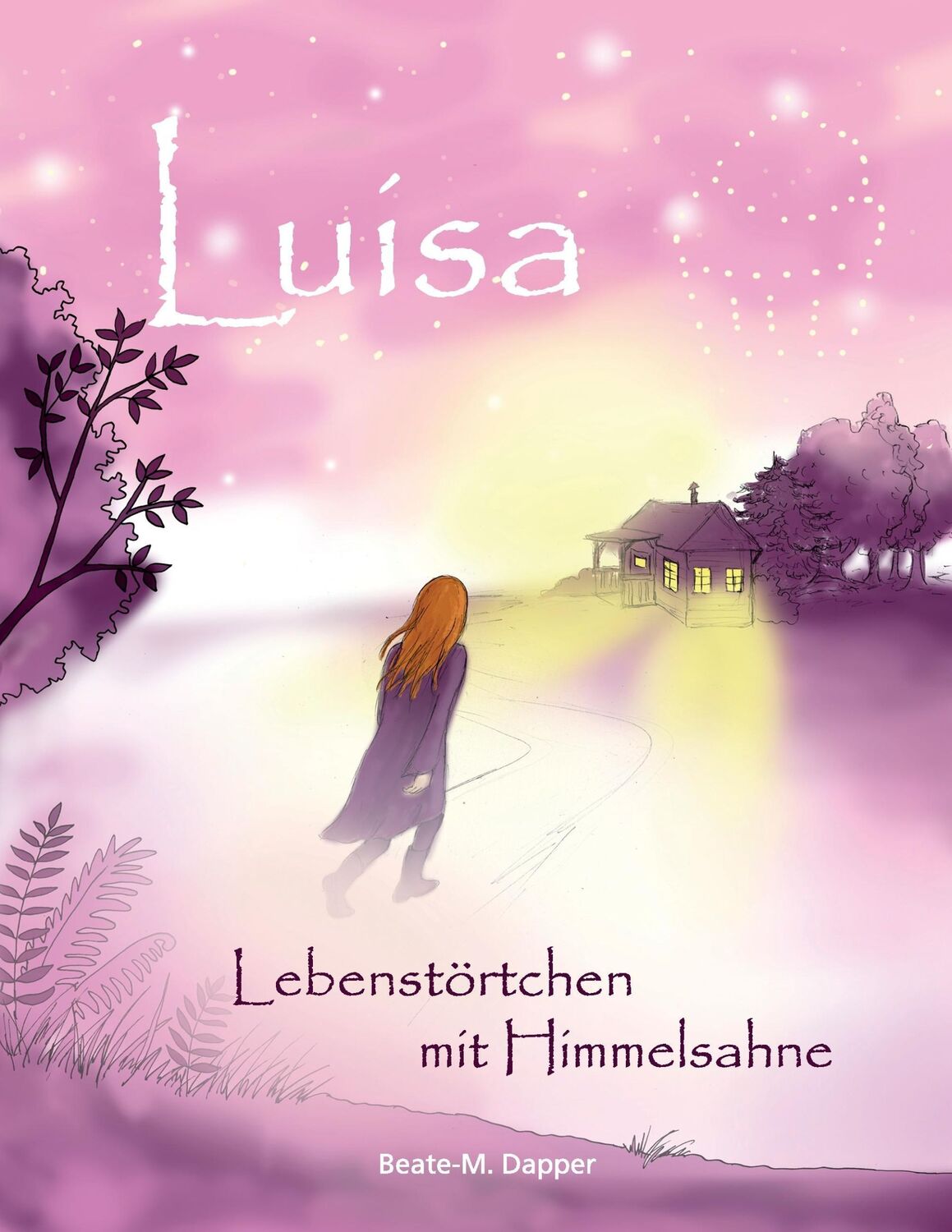 Cover: 9783743100916 | Luisa | Lebenstörtchen mit Himmelsahne | Beate-M. Dapper | Taschenbuch