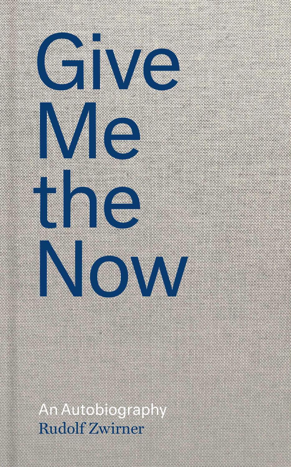 Cover: 9781644230558 | Give Me the Now: An Autobiography | Rudolf Zwirner (u. a.) | Buch