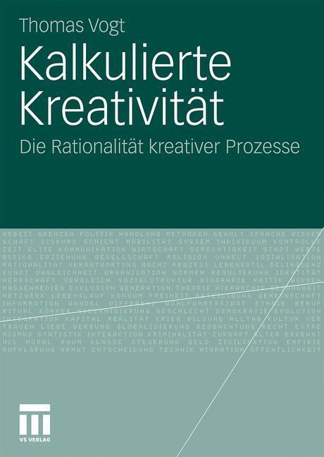 Cover: 9783531168890 | Kalkulierte Kreativität | Die Rationalität kreativer Prozesse | Vogt