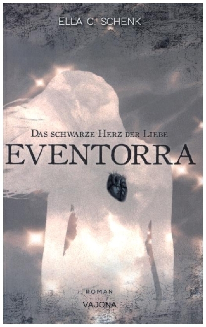 Cover: 9783948985356 | EVENTORRA - Das schwarze Herz der Liebe (Band 1) | Ella C. Schenk