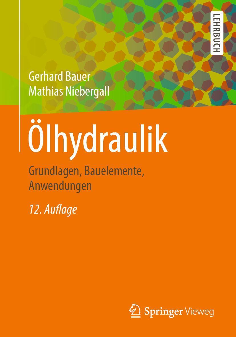 Cover: 9783658270261 | Ölhydraulik | Grundlagen, Bauelemente, Anwendungen | Bauer (u. a.)