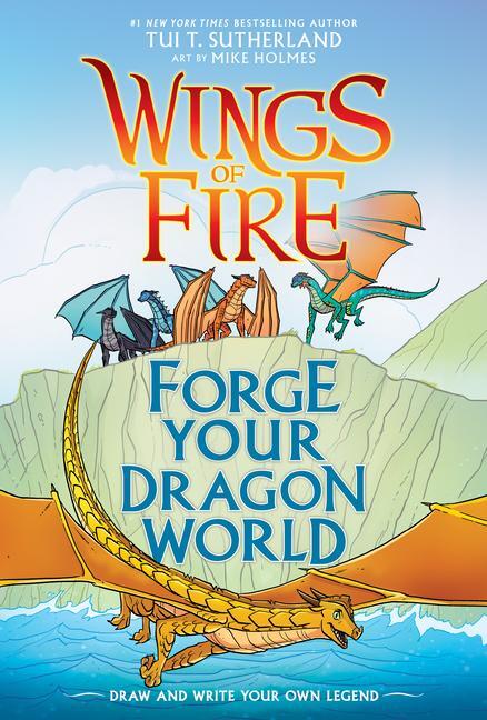 Cover: 9781338634778 | Forge Your Dragon World: A Wings of Fire Creative Guide | Sutherland