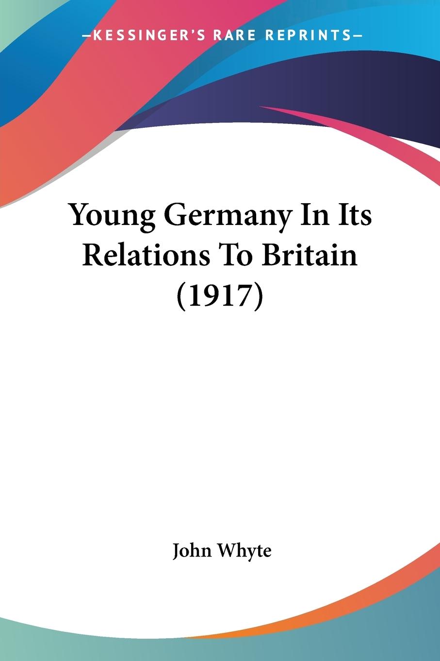 Cover: 9781104534585 | Young Germany In Its Relations To Britain (1917) | John Whyte | Buch