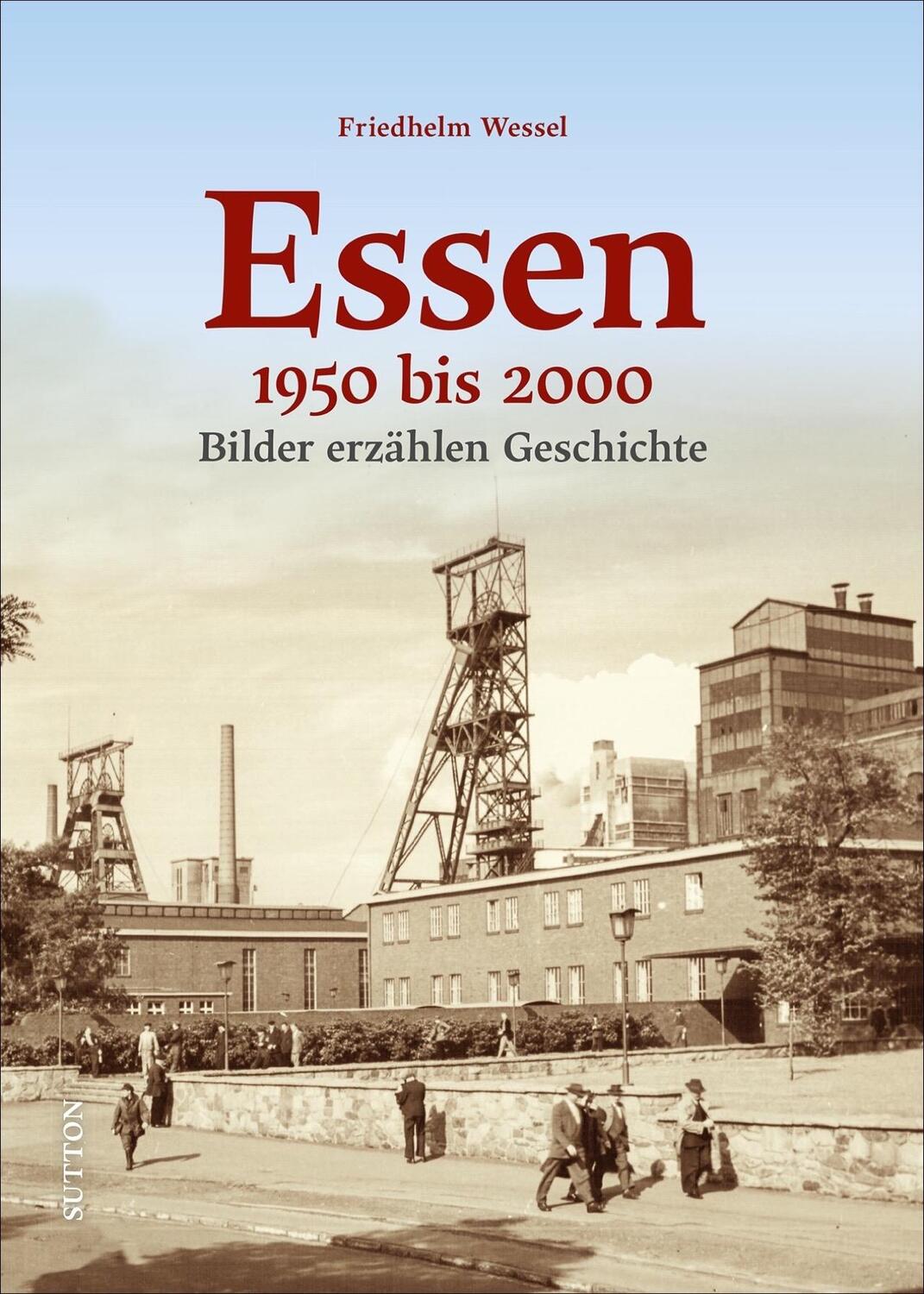 Cover: 9783963033063 | Essen 1950-2000 | Bilder erzählen Geschichte | Friedhelm Wessel | Buch