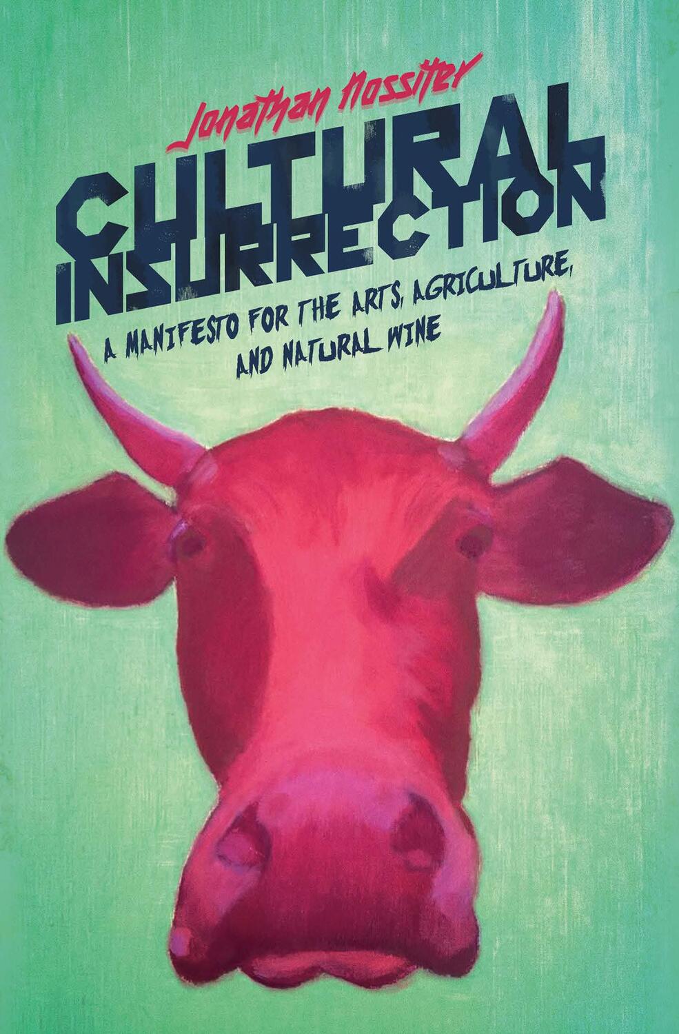 Cover: 9781590518267 | Cultural Insurrection: A Manifesto for Arts, Agriculture, and...