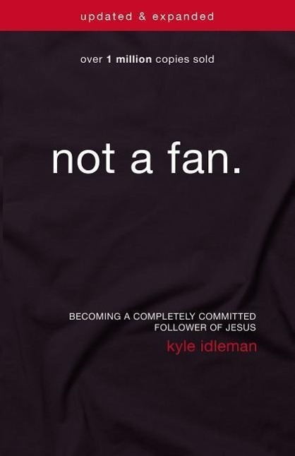 Cover: 9780310344704 | Not a Fan Updated and Expanded | Kyle Idleman | Taschenbuch | Englisch
