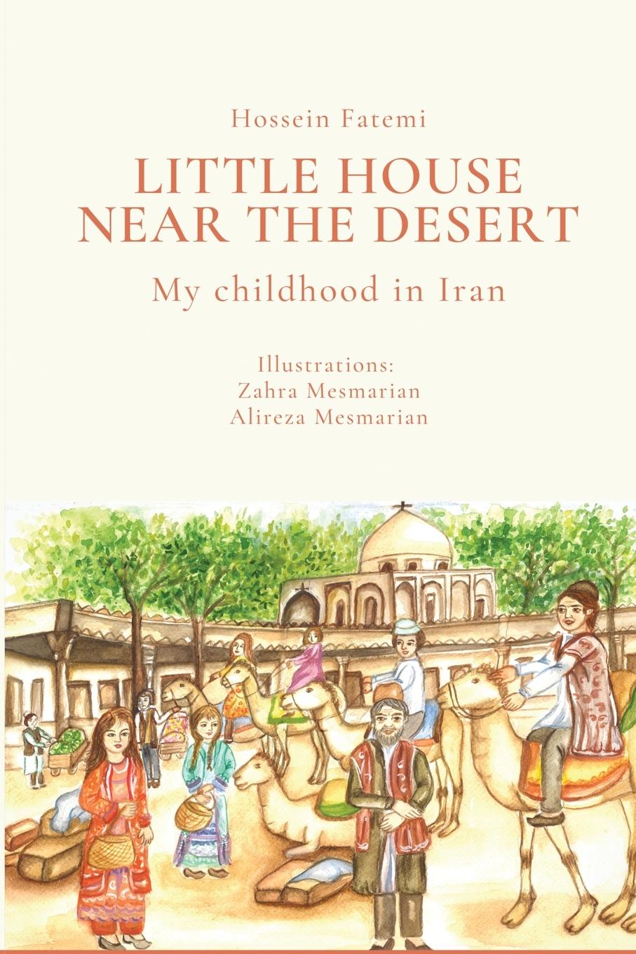 Cover: 9781008907553 | Little House Near the Desert | A childhood in Iran | Hossein Fatemi