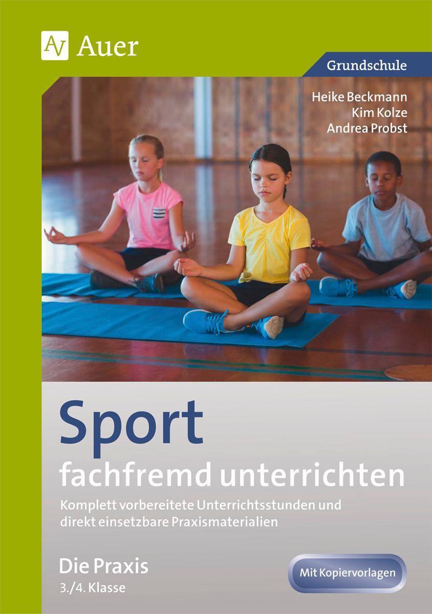 Cover: 9783403074083 | Sport fachfremd unterrichten - Die Praxis 3/4 | Heike Beckmann (u. a.)