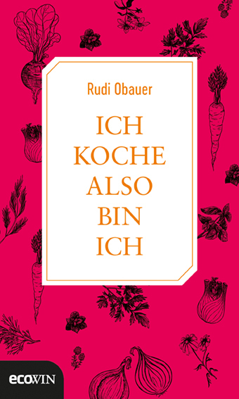 Cover: 9783711001160 | Ich koche, also bin ich | Rudolf Obauer | Buch | 2017 | EcoWing