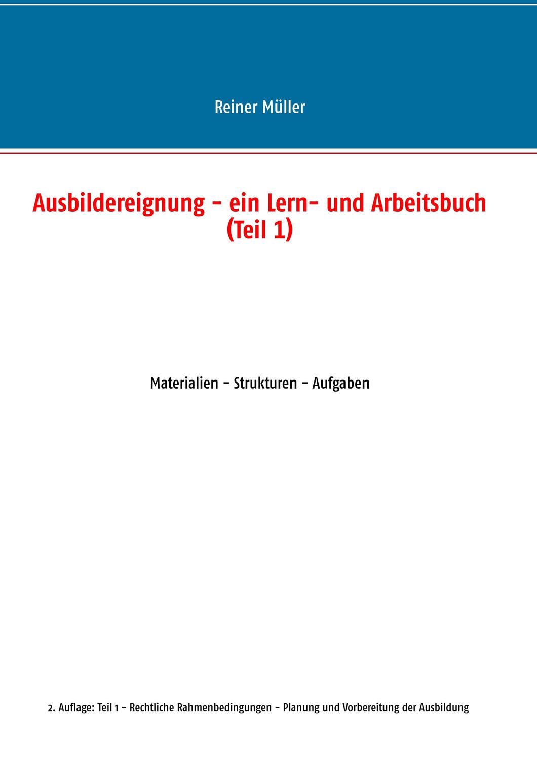 Cover: 9783741253065 | Ausbildereignung - ein Lern- und Arbeitsbuch (Teil 1) | Reiner Müller