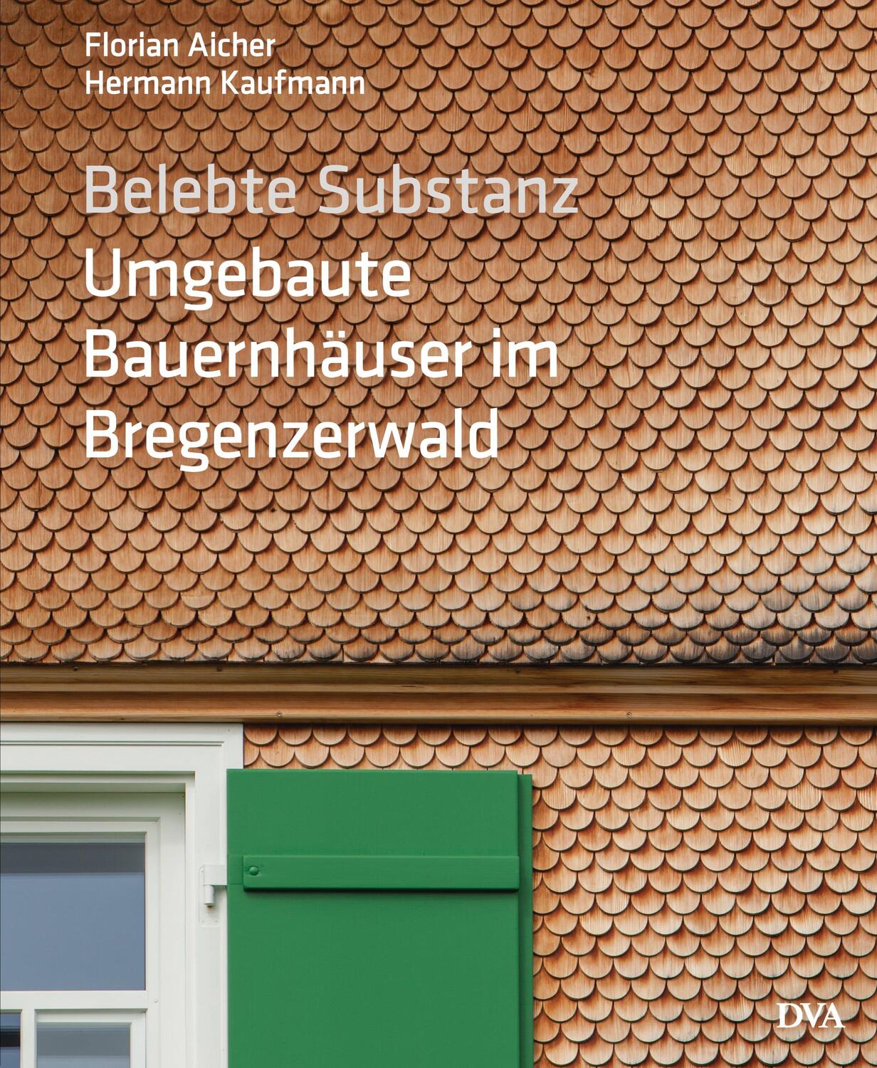 Cover: 9783421040022 | Belebte Substanz. Umgebaute Bauernhäuser im Bregenzerwald | Buch | DVA