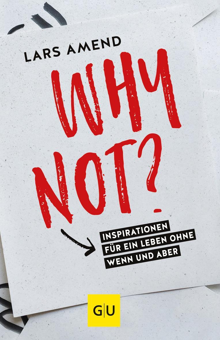 Cover: 9783833861703 | Why not? | Inspirationen für ein Leben ohne Wenn und Aber | Lars Amend