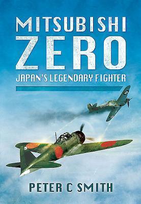 Cover: 9781781593196 | Mitsubishi Zero | Japan's Legendary Fighter | Peter C. Smith | Buch