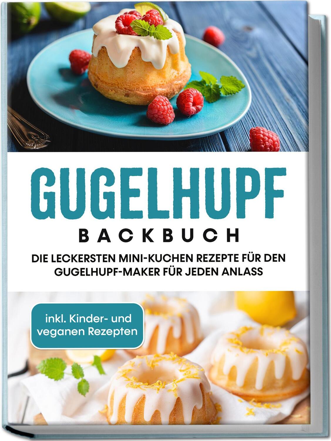 Cover: 9783969304273 | Gugelhupf Backbuch: Die leckersten Mini-Kuchen Rezepte für den...