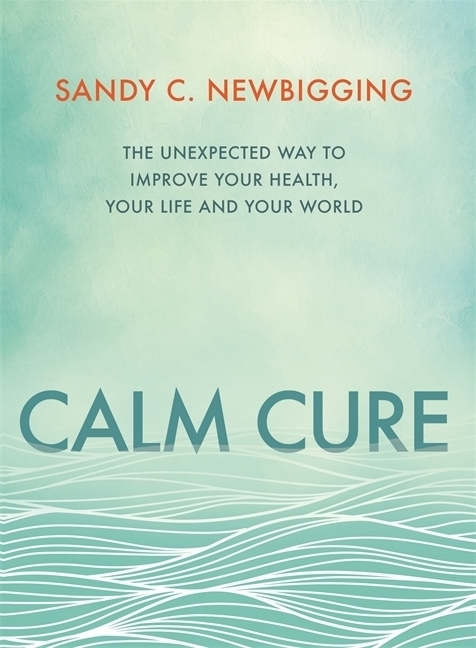 Cover: 9781781808238 | Calm Cure | Sandy C. Newbigging | Taschenbuch | Englisch | 2017