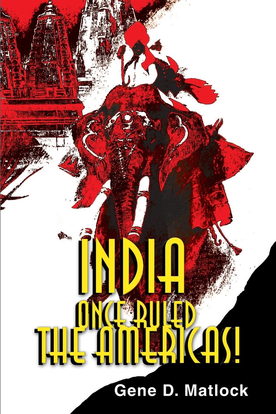 Cover: 9780595134687 | India Once Ruled the Americas! | Gene D. Matlock | Taschenbuch | 2000