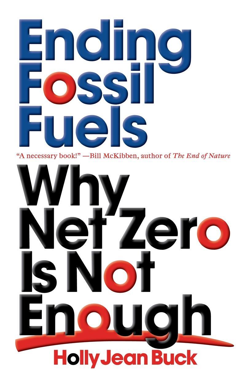 Cover: 9781839762345 | Ending Fossil Fuels | Why Net Zero is Not Enough | Holly Jean Buck