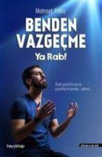 Cover: 9789752477056 | Benden Vazgecme Ya Rab! | Mehmet Yildiz | Taschenbuch | Türkisch
