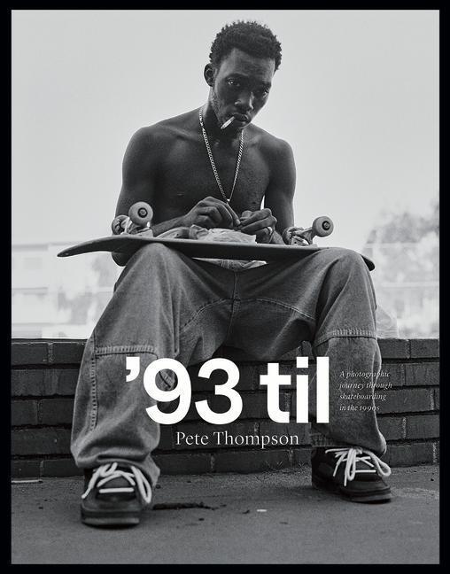 Cover: 9781951541460 | '93 til | A Photographic Journey Through Skateboarding in the 1990s