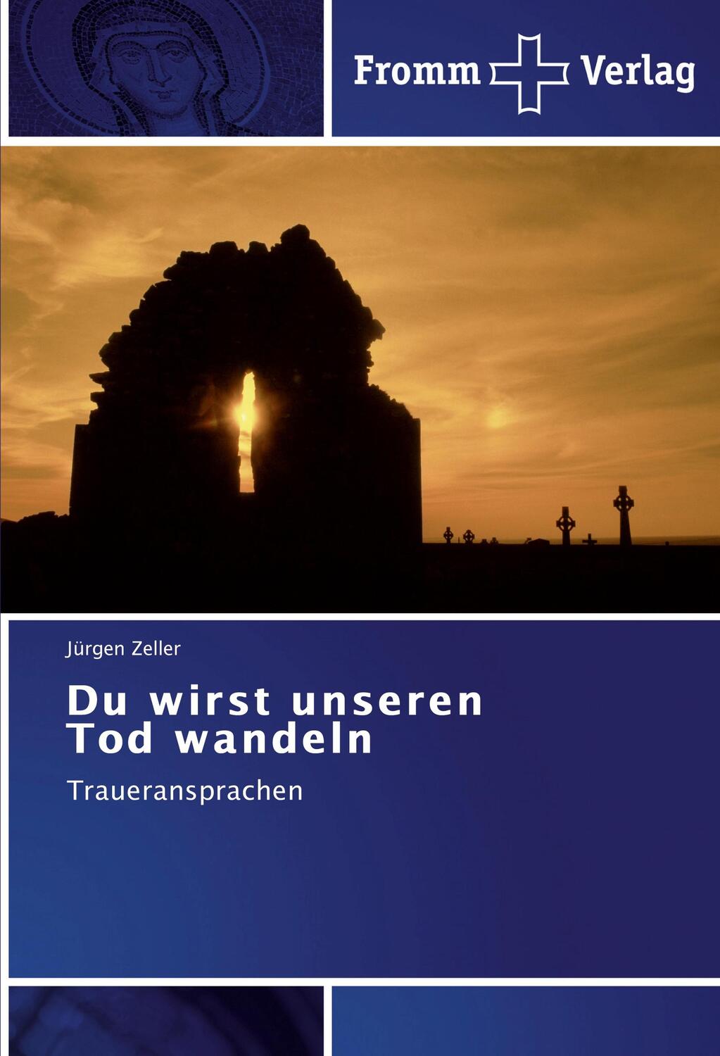 Cover: 9783841605894 | Du wirst unseren Tod wandeln | Traueransprachen | Jürgen Zeller | Buch