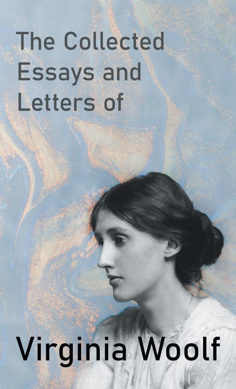 Cover: 9781528771030 | The Collected Essays and Letters of Virginia Woolf | Virginia Woolf