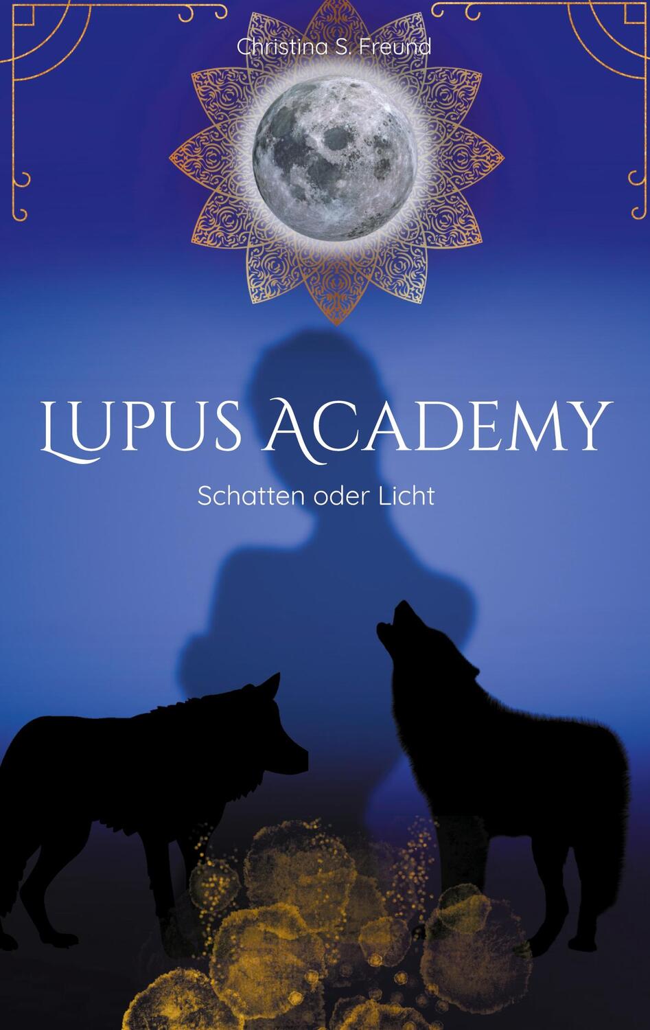 Cover: 9783757862800 | Lupus Academy 1 | Schatten oder Licht | Christina S. Freund | Buch