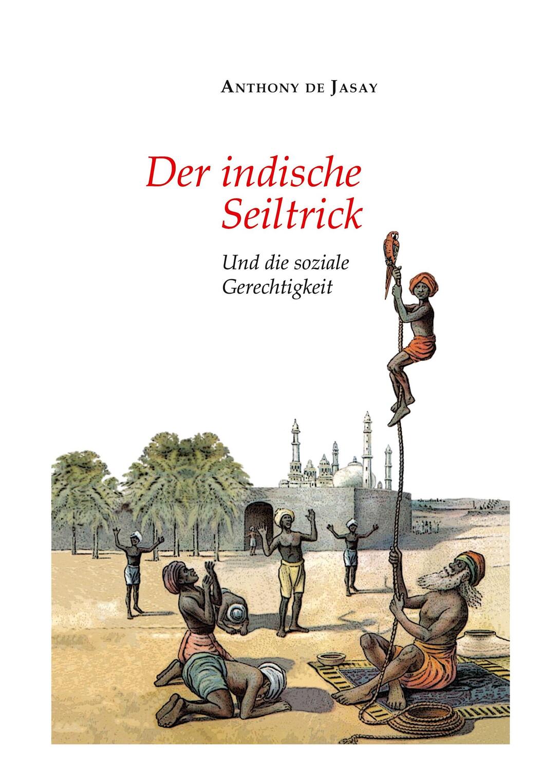 Cover: 9783347465831 | Der indische Seiltrick | Und die soziale Gerechtigkeit | Jasay | Buch