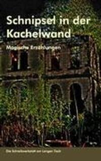 Cover: 9783844807059 | Schnipsel in der Kachelwand | Magische Erzählungen | Hanna Holthausen