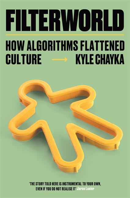 Cover: 9781788706971 | Filterworld | How Algorithms Flattened Culture | Kyle Chayka | Buch