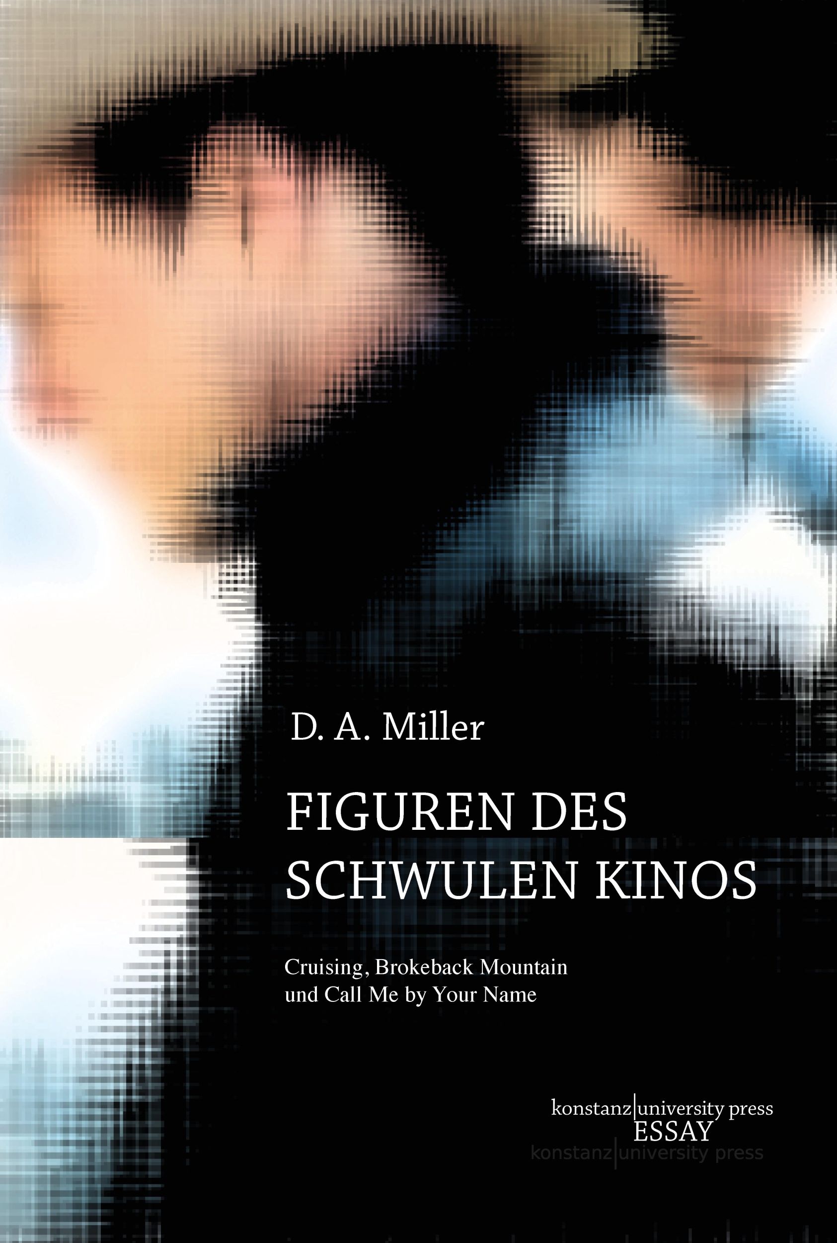 Cover: 9783835391628 | Figuren des schwulen Kinos | D. A. Miller | Buch | Essay [KUP] | 2023