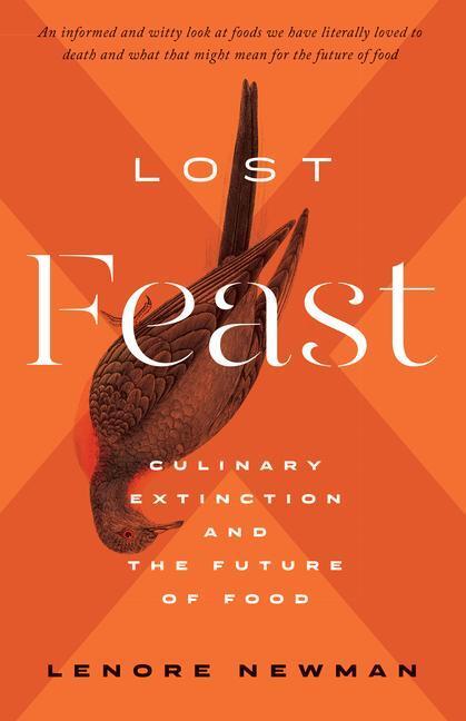Cover: 9781770414358 | Lost Feast | Culinary Extinction and the Future of Food | Newman