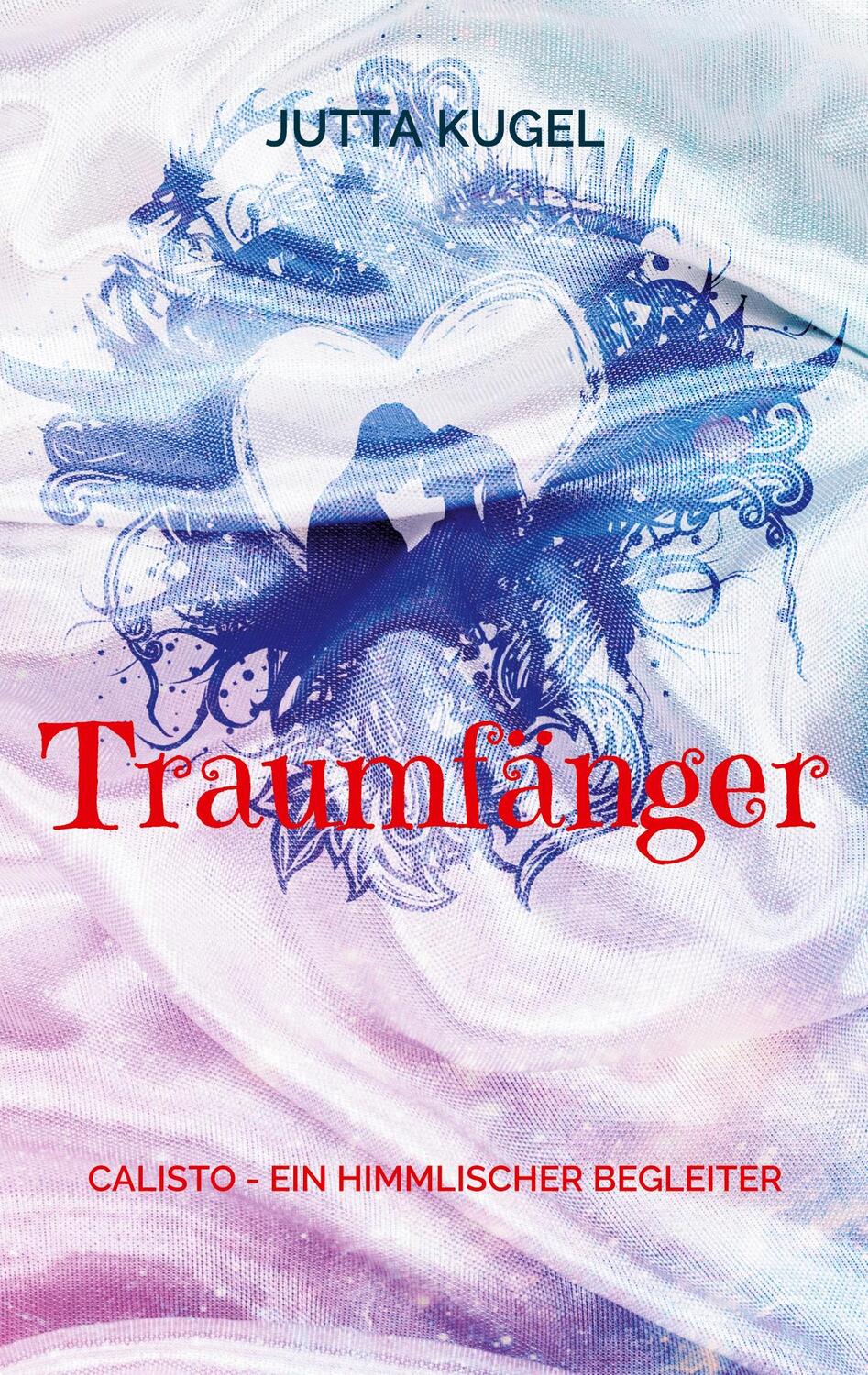 Cover: 9783744815888 | Traumfänger | Calisto - ein himmlischer Begleiter | Jutta Kugel | Buch