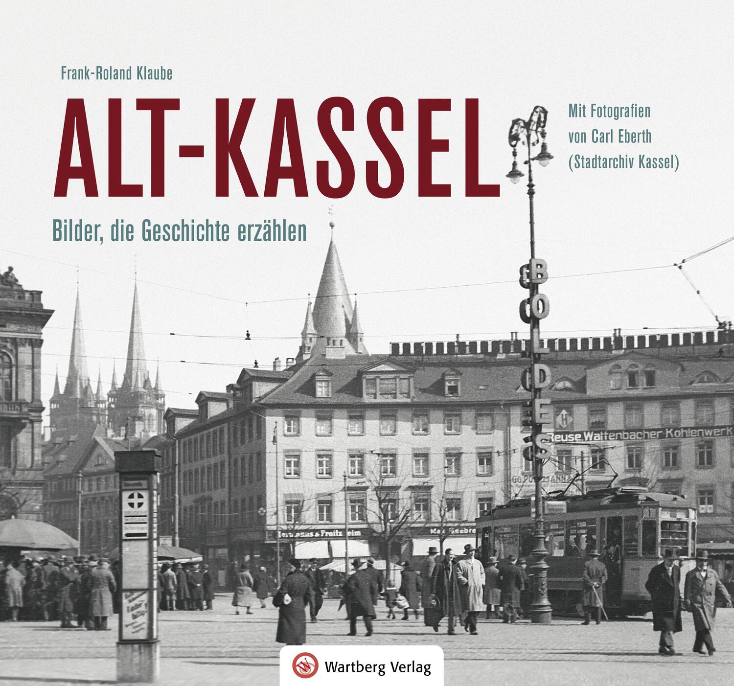 Cover: 9783831322657 | Alt-Kassel - Bilder, die Geschichte erzählen | Frank-Roland Klaube