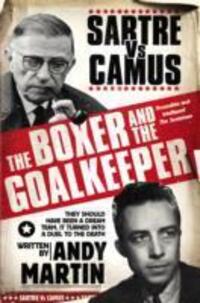 Cover: 9781847394255 | Martin, A: The Boxer and The Goal Keeper | Sartre Versus Camus | Buch