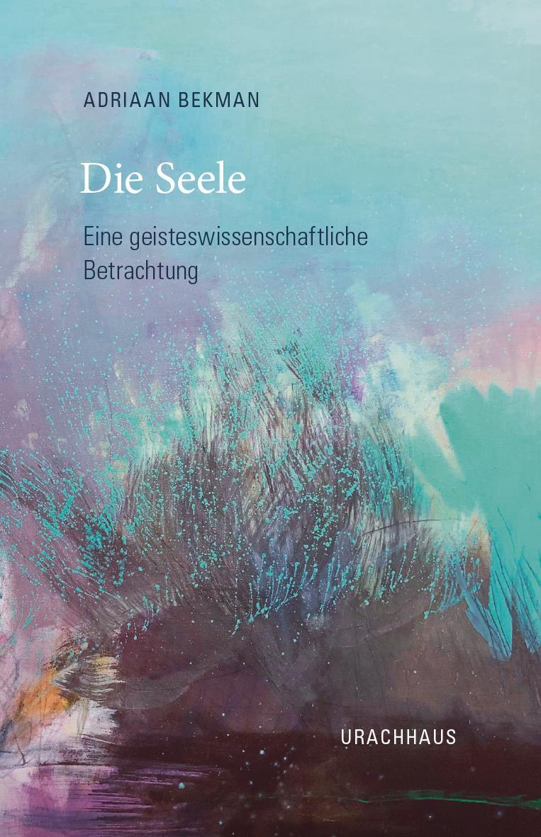 Cover: 9783825153847 | Die Seele | Eine geisteswissenschaftliche Betrachtung | Adriaan Bekman