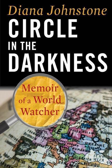 Cover: 9781949762136 | Circle in the Darkness | Memoir of a World Watcher | Diana Johnstone