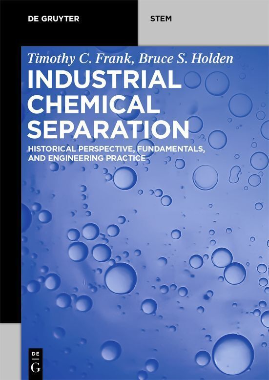 Cover: 9783110695021 | Industrial Chemical Separation | Timothy C. Frank (u. a.) | Buch | XXV