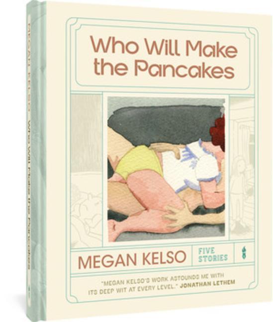 Cover: 9781683966708 | Who Will Make The Pancakes | Five Stories | Megan Kelso | Buch | 2022