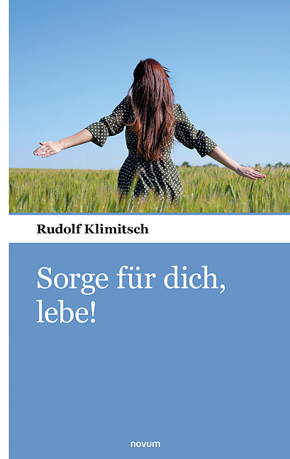 Cover: 9783990109793 | Sorge für dich, lebe! | Rudolf Klimitsch | Taschenbuch | TASCHENBUCH