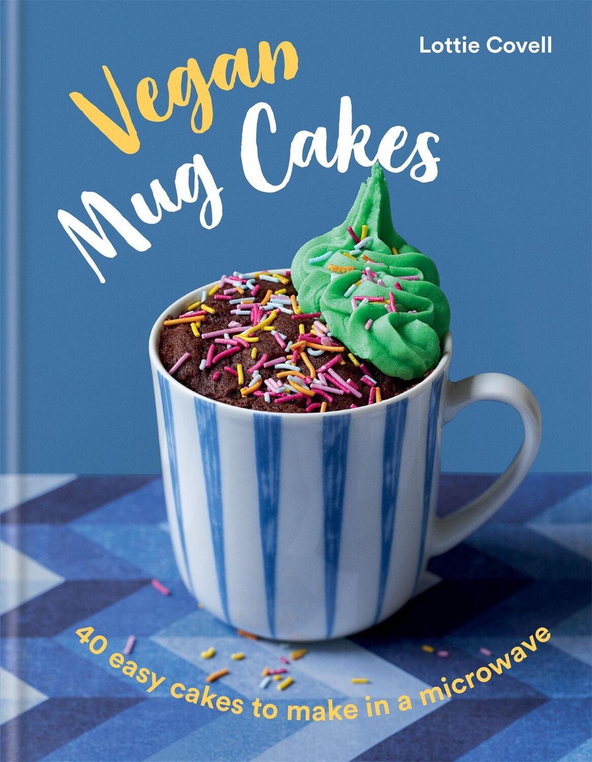 Cover: 9780857839916 | Vegan Mug Cakes: 40 Easy Cakes to Make in a Microwave | Lottie Covell