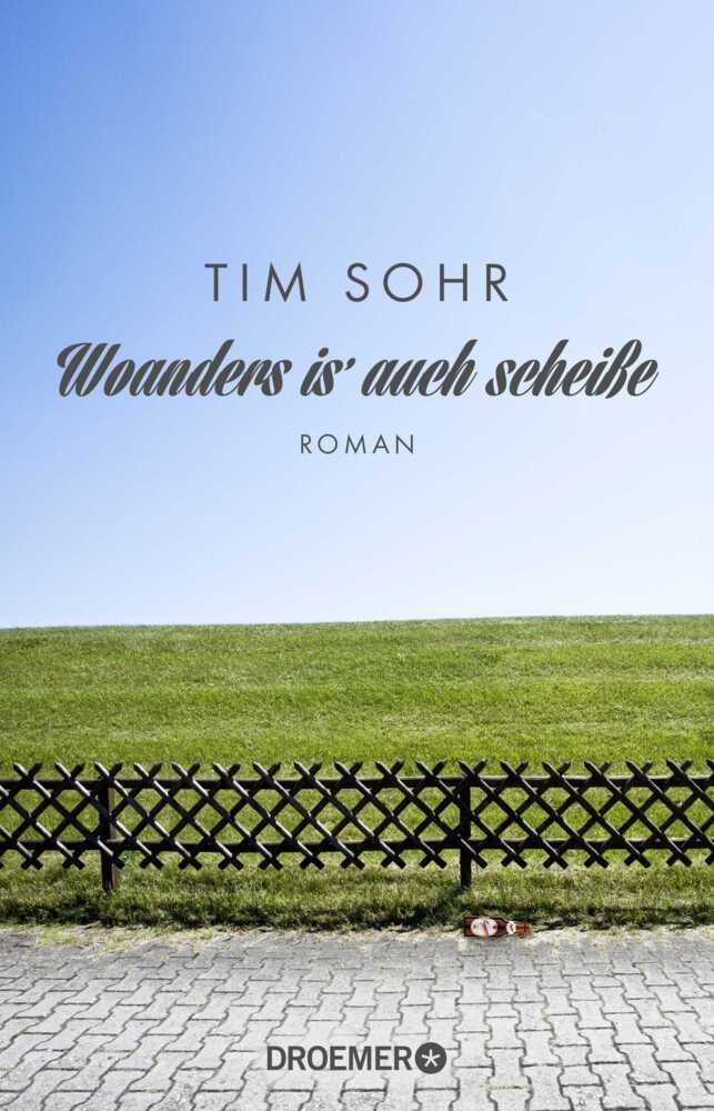 Cover: 9783426515310 | Woanders is' auch scheiße | Roman | Tim Sohr | Taschenbuch | 444 S.