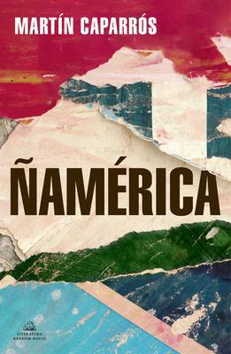 Cover: 9788439738015 | Ñamerica | Martin Caparros | Taschenbuch | Spanisch | 2021
