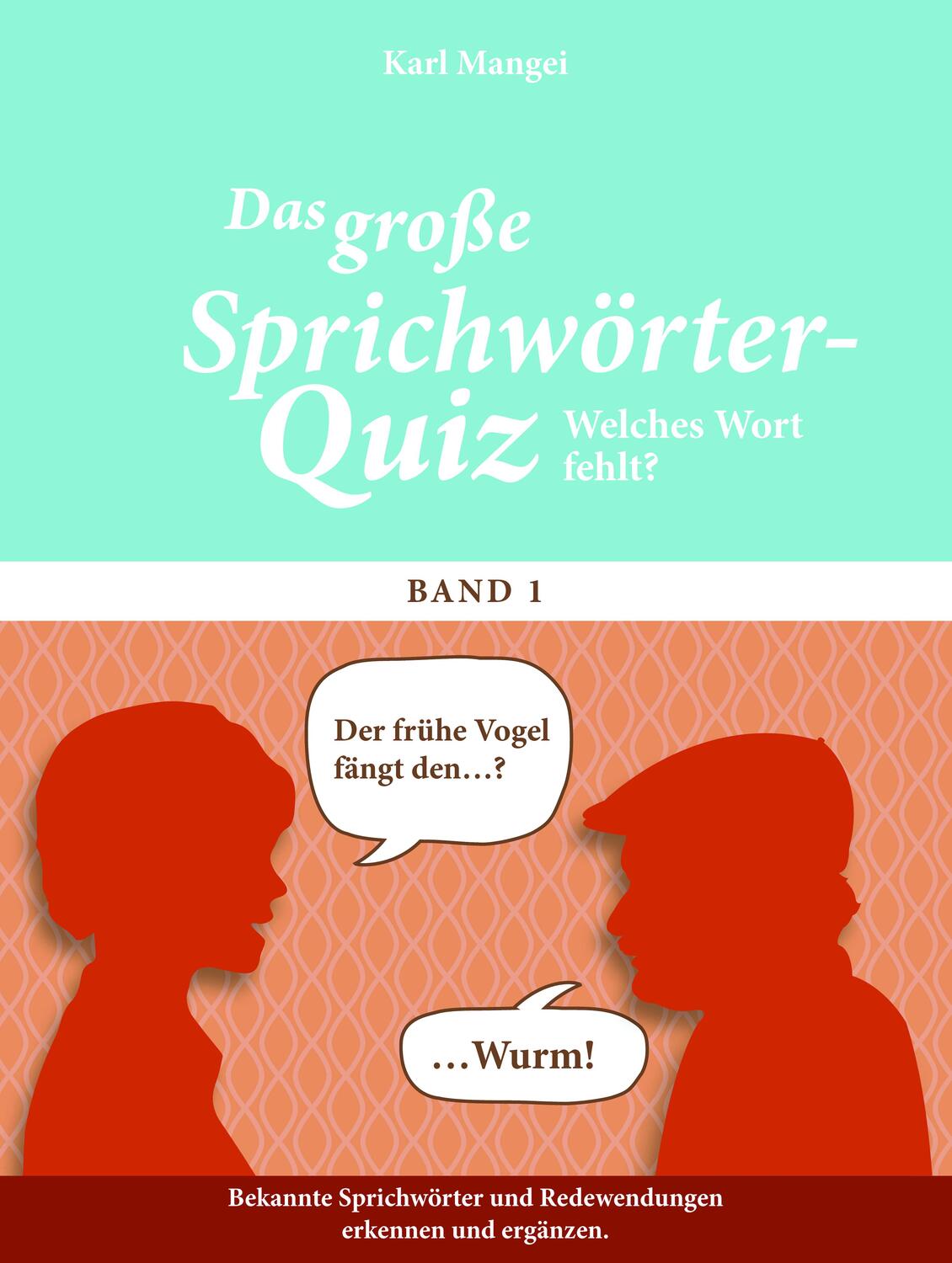 Cover: 9783944360409 | Welches Wort fehlt? | Das große Sprichwörter-Quiz | Karl Mangei | Buch