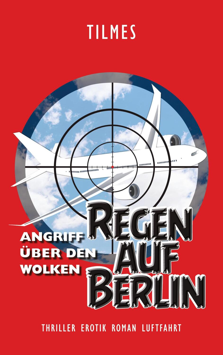 Cover: 9783752898378 | Regen auf Berlin | Angriff über den Wolken | J. Tilmes | Taschenbuch