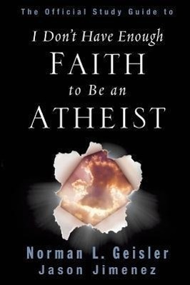 Cover: 9781625095060 | The Official Study Guide to I Don't Have Enough Faith to Be an Atheist